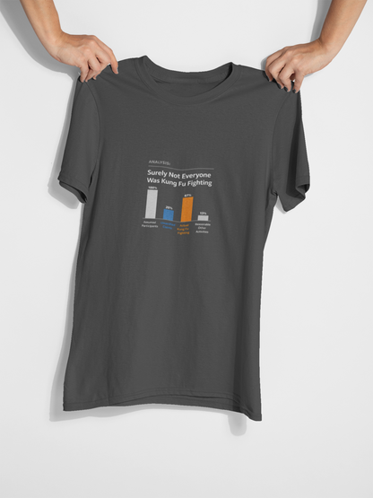Surely Not Everyone Was Kung Fu Fighting – Funny Analysis Graphic T-Shirt